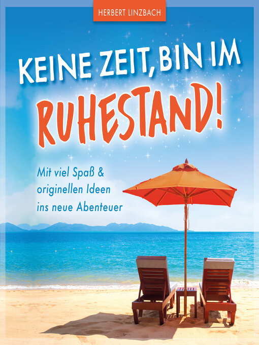 Title details for Keine Zeit, bin im Ruhestand! by Herbert Linzbach - Wait list